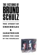 Fictions of Bruno Schulz: The Street of Crocodiles & Sanatorium Under the Sign of the Hourglass