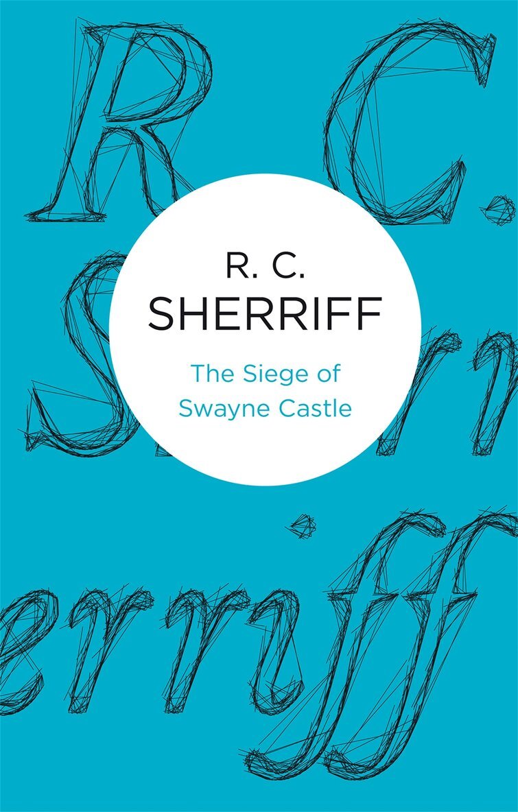 R. C. Sherriff - Siege of Swayne Castle, E-bok