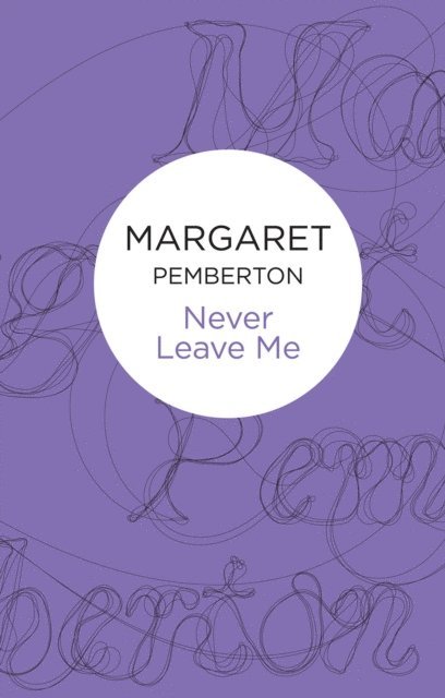 Margaret Pemberton - Never Leave Me, E-bok
