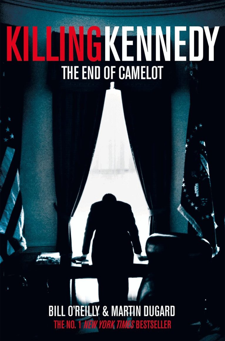 Bill O'Reilly, Martin Dugard - Killing Kennedy, E-bok
