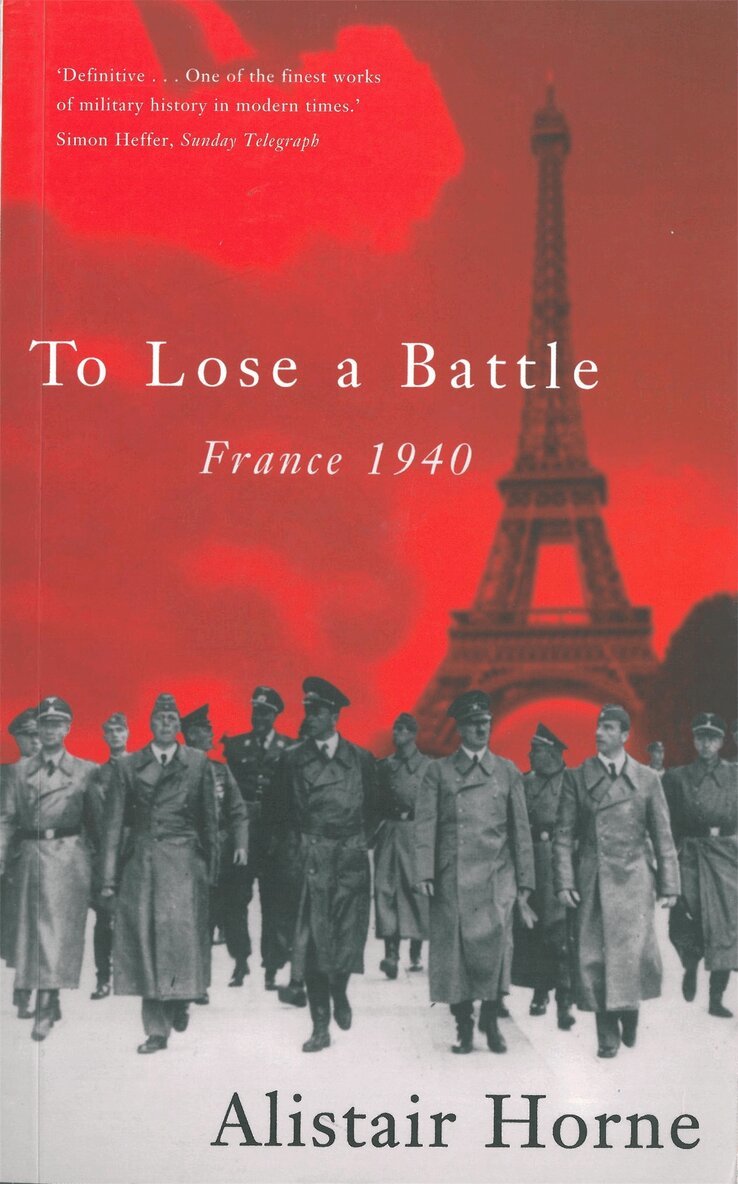 Alistair Horne - To Lose a Battle, E-bok