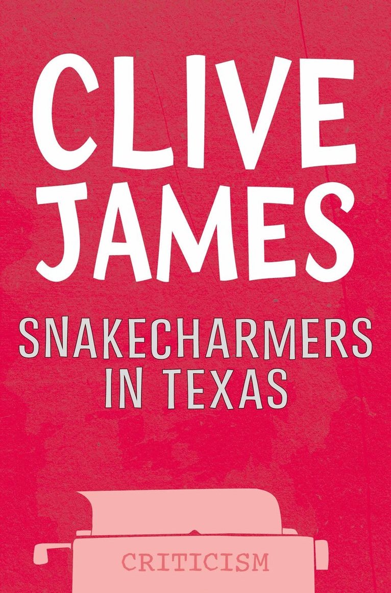 Clive James - Snakecharmers In Texas, E-bok. Tillgänglighet: Lägg i varukorg