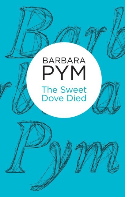 Barbara Pym - Sweet Dove Died, E-bok