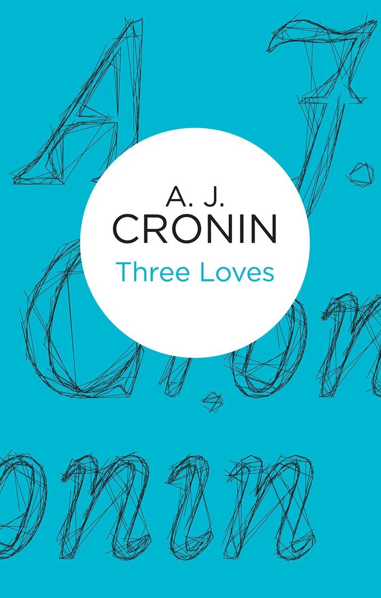 A. J. Cronin - Three Loves, E-bok
