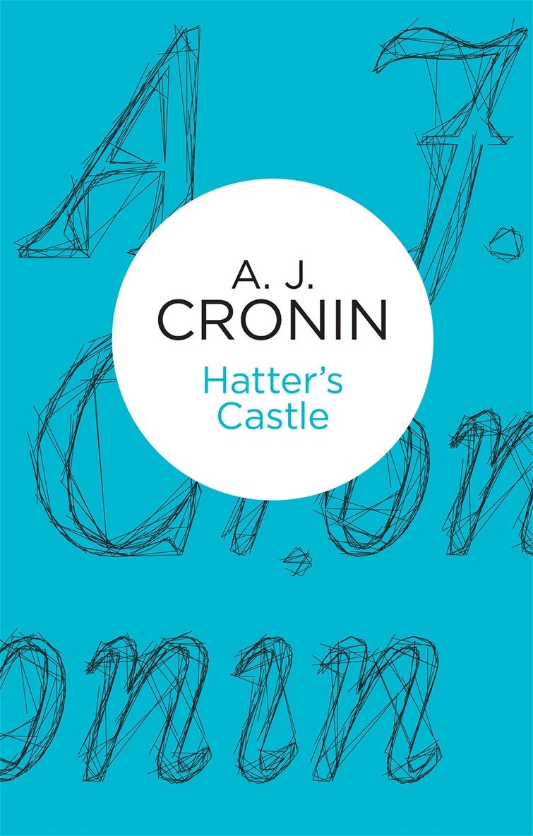 A. J. Cronin - Hatter's Castle, E-bok