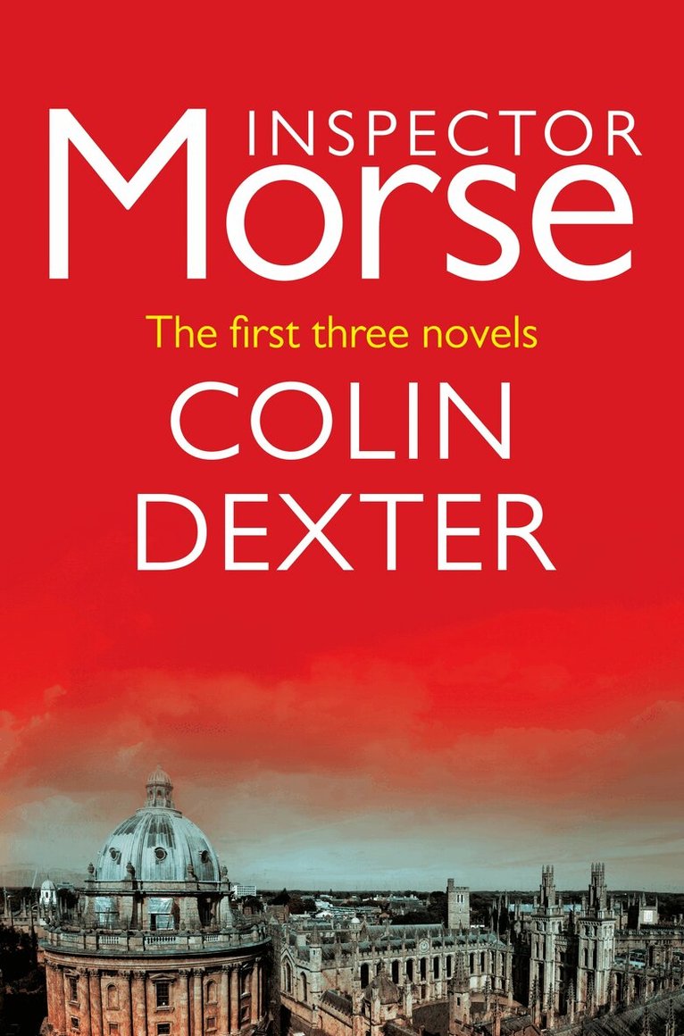Colin Dexter - Inspector Morse: The First Three Novels, E-bok