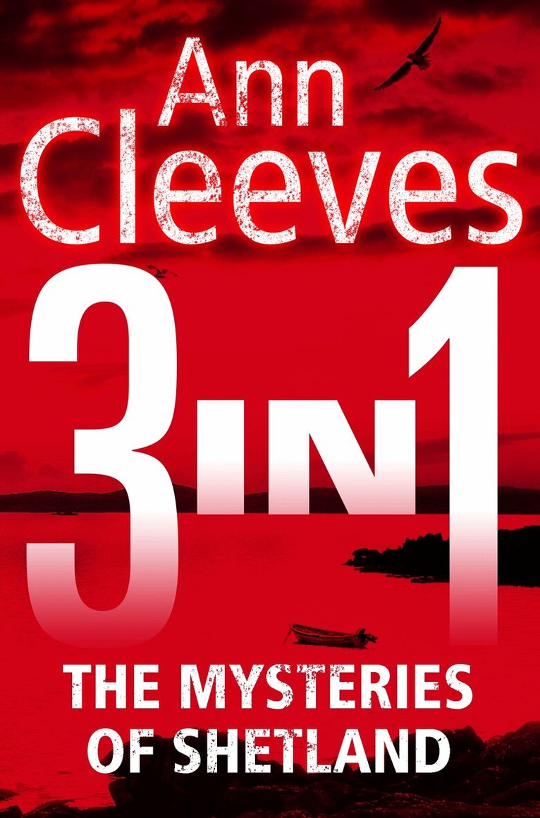 Ann Cleeves - Mysteries of Shetland: Ann Cleeves Shetland novels 1-3, E-bok