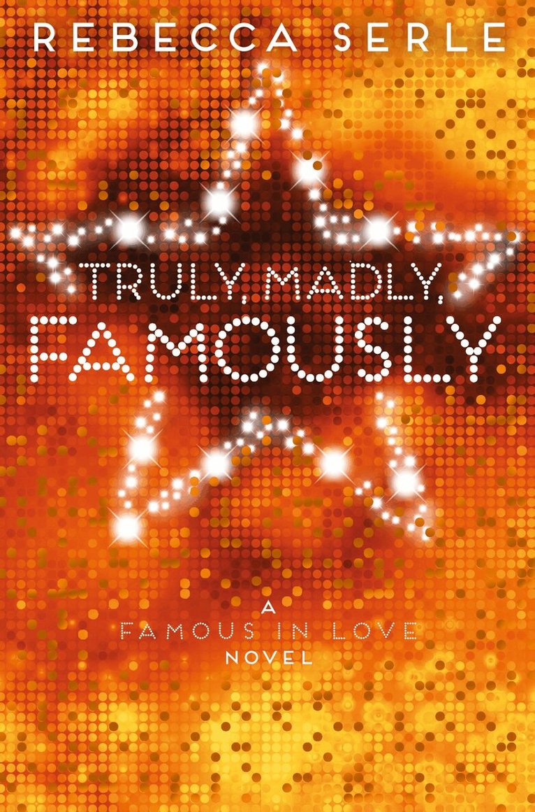 Rebecca Serle - Truly, Madly, Famously, E-bok