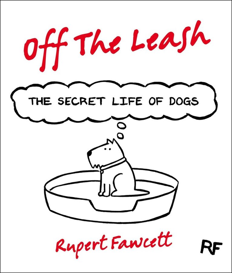 Rupert Fawcett - Off The Leash: The Secret Life of Dogs, E-bok. Tillgänglighet: Lägg i varukorg