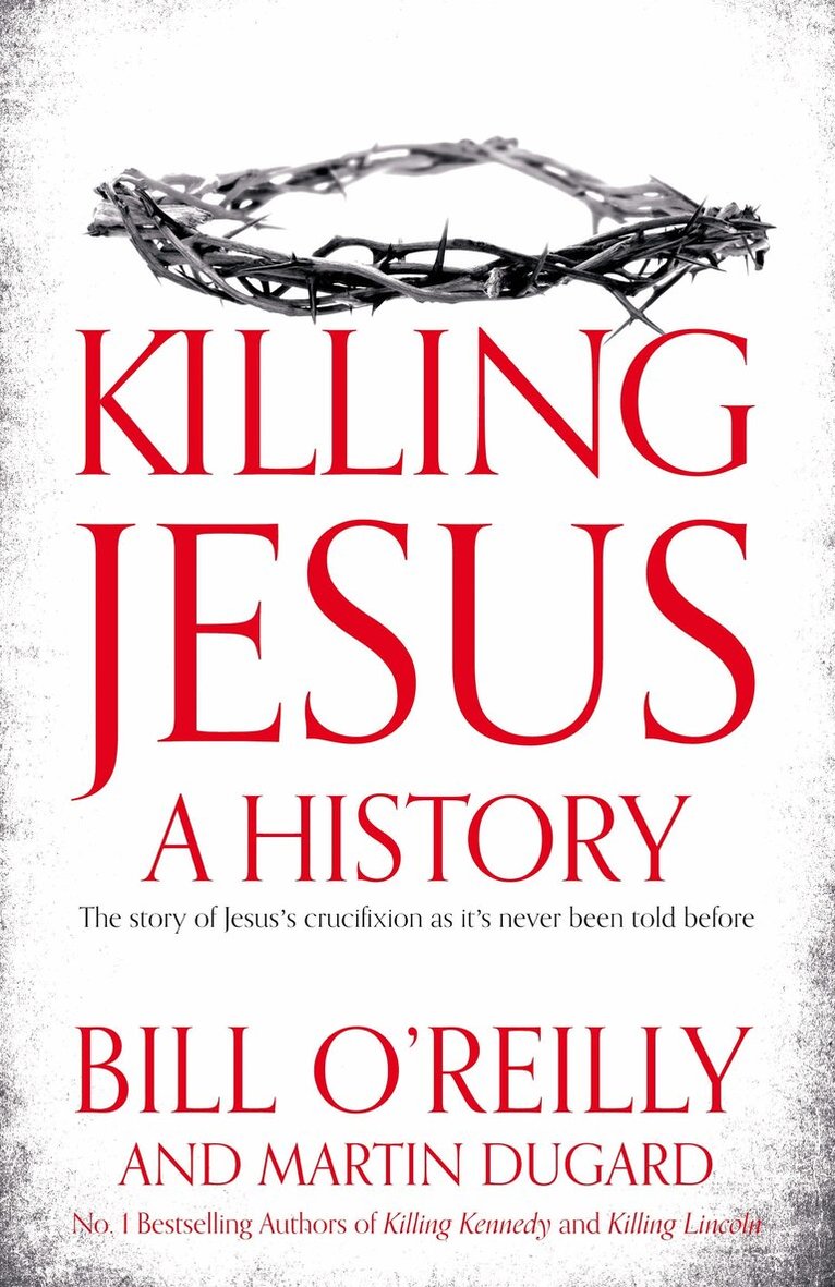 Bill O'Reilly, Martin Dugard - Killing Jesus, E-bok