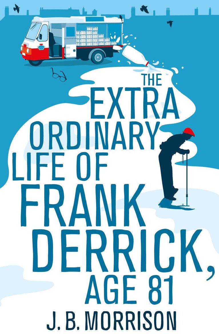 J.B. Morrison - Extra Ordinary Life of Frank Derrick, Age 81, Häftad