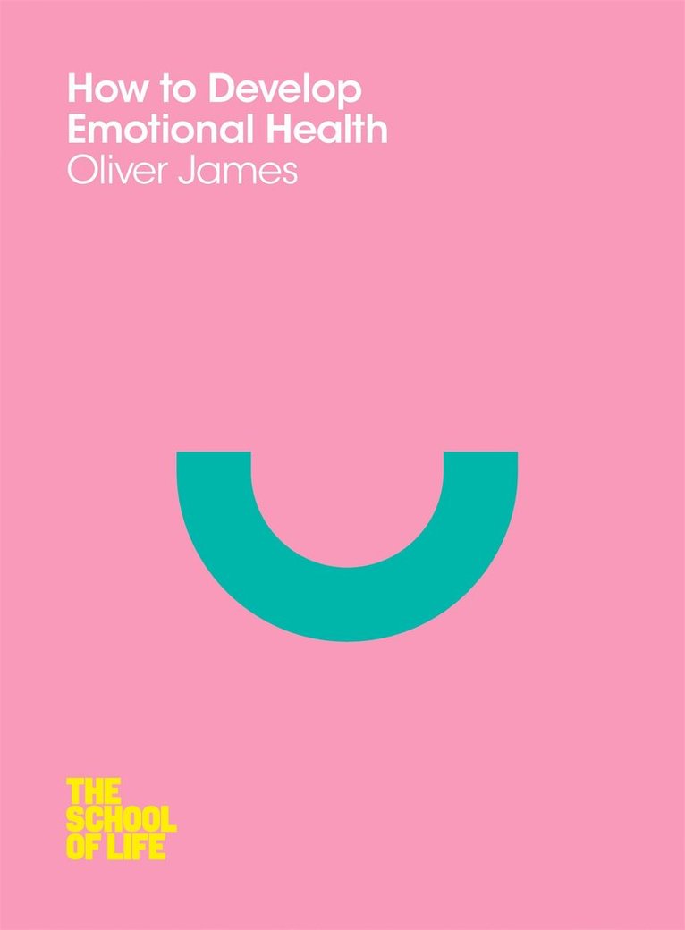 Oliver James - How to Develop Emotional Health, E-bok