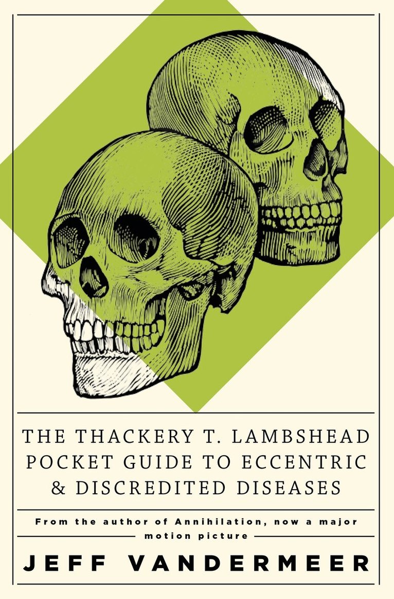 Jeff VanderMeer, Mark Roberts - Thackery T Lambshead Pocket Guide To Eccentric & Discredited Diseases, E-bok