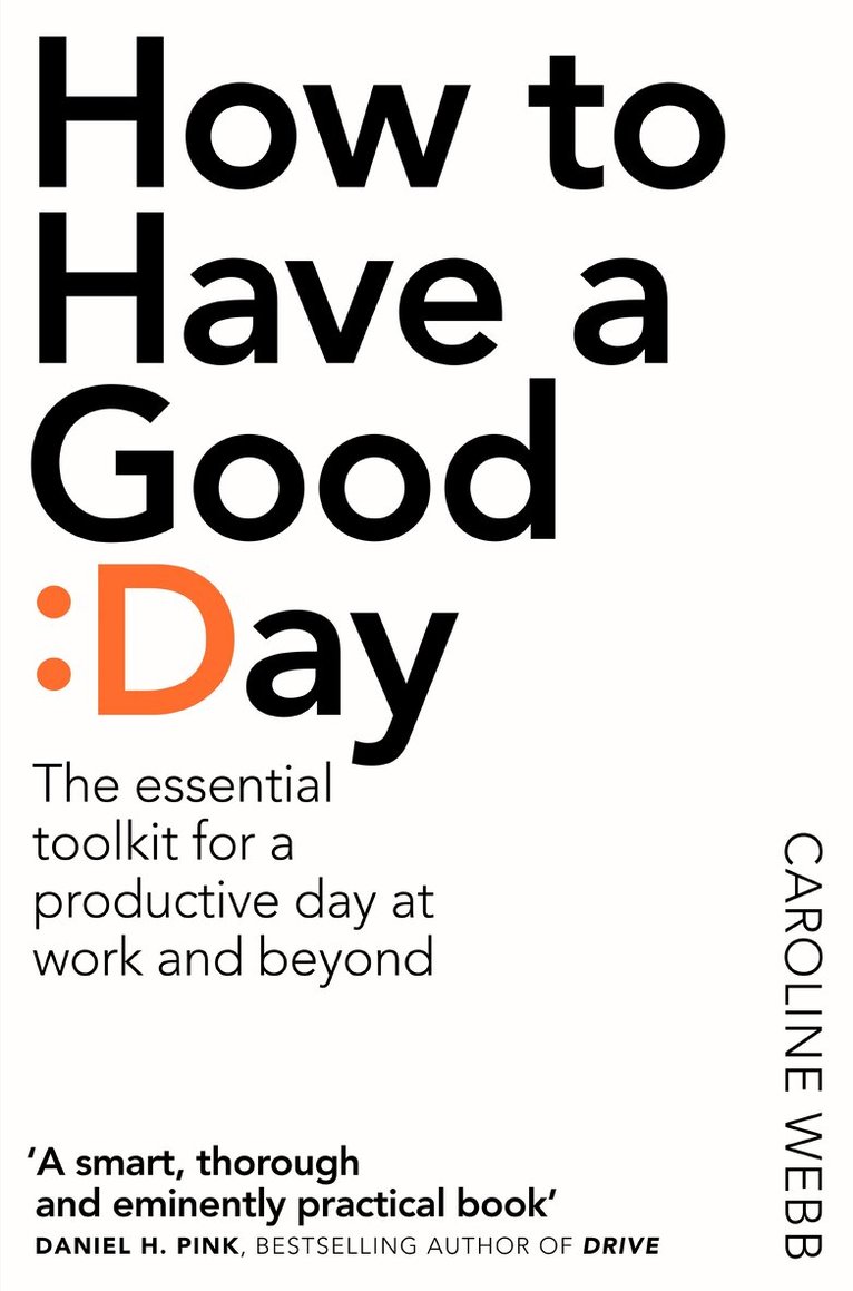 Caroline Webb - How To Have A Good Day, E-bok