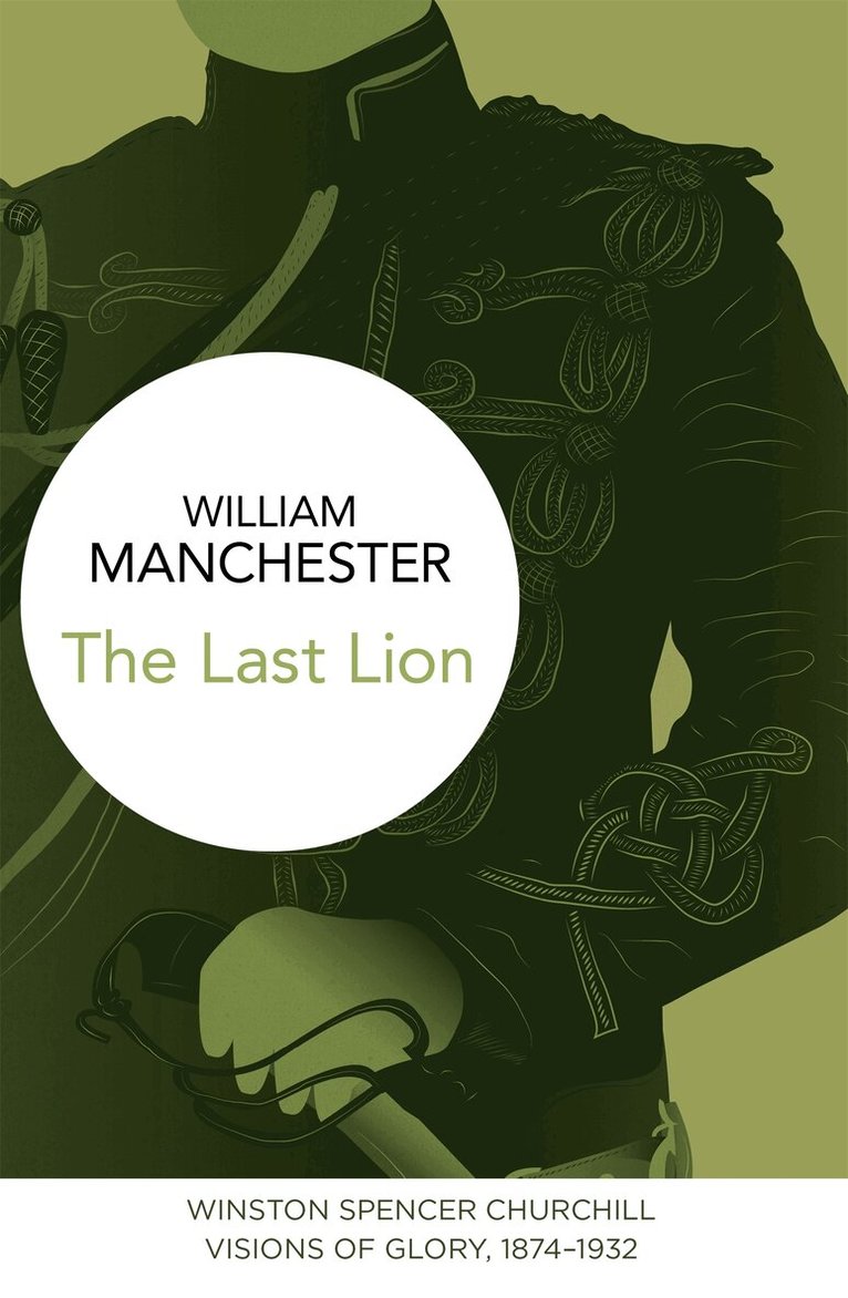 William Manchester - Last Lion: Winston Spencer Churchill, E-bok