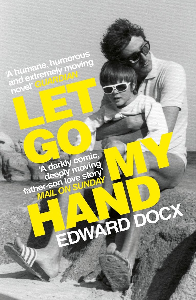 Edward Docx - Let Go My Hand, E-bok