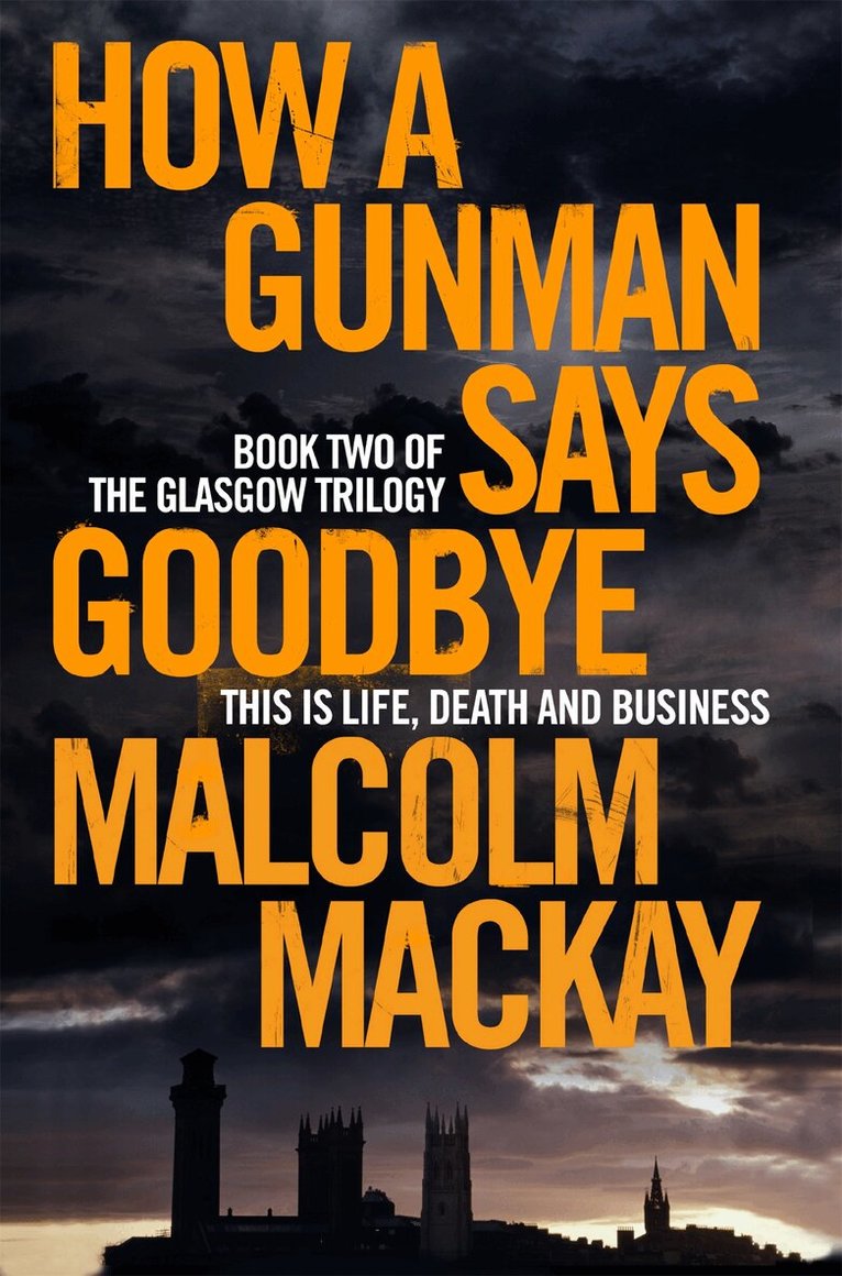 Malcolm Mackay - How a Gunman Says Goodbye, Häftad