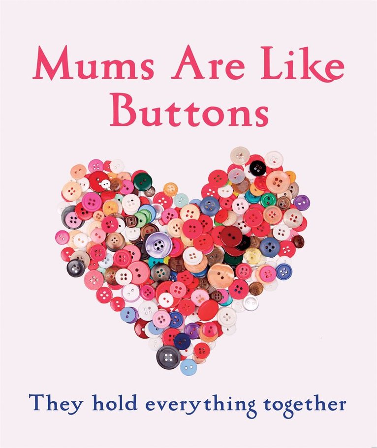 Emma Marriott - Mums Are Like Buttons: They Hold Everything Together, E-bok