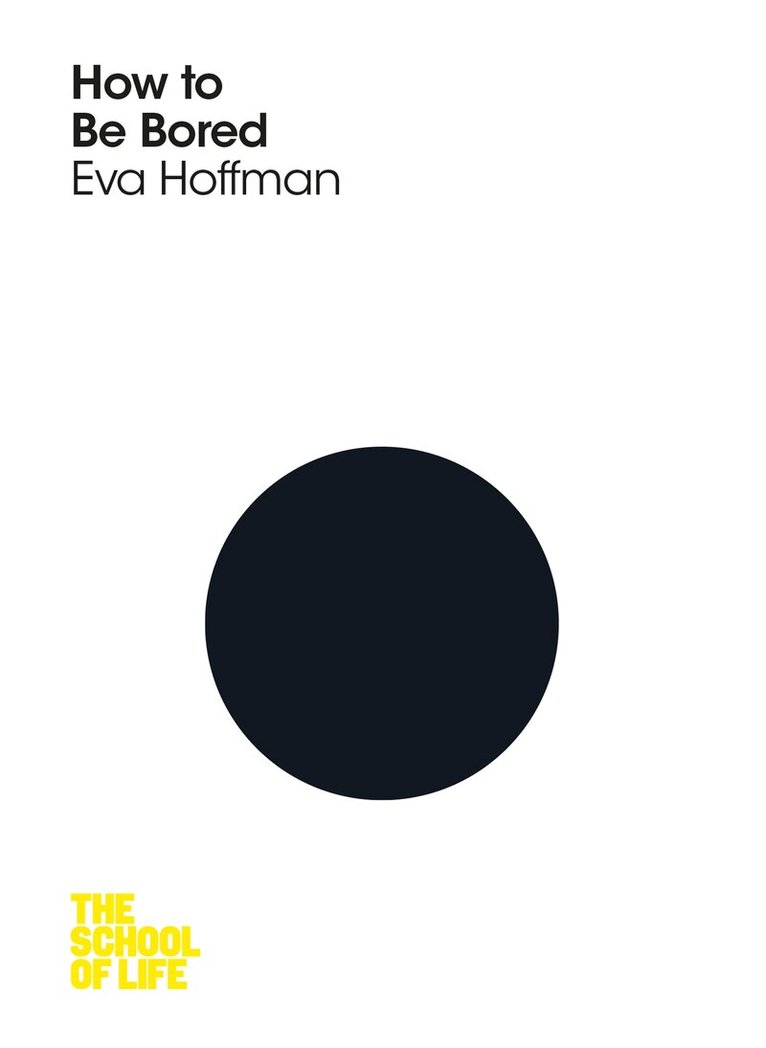 Eva Hoffman - How to Be Bored, E-bok