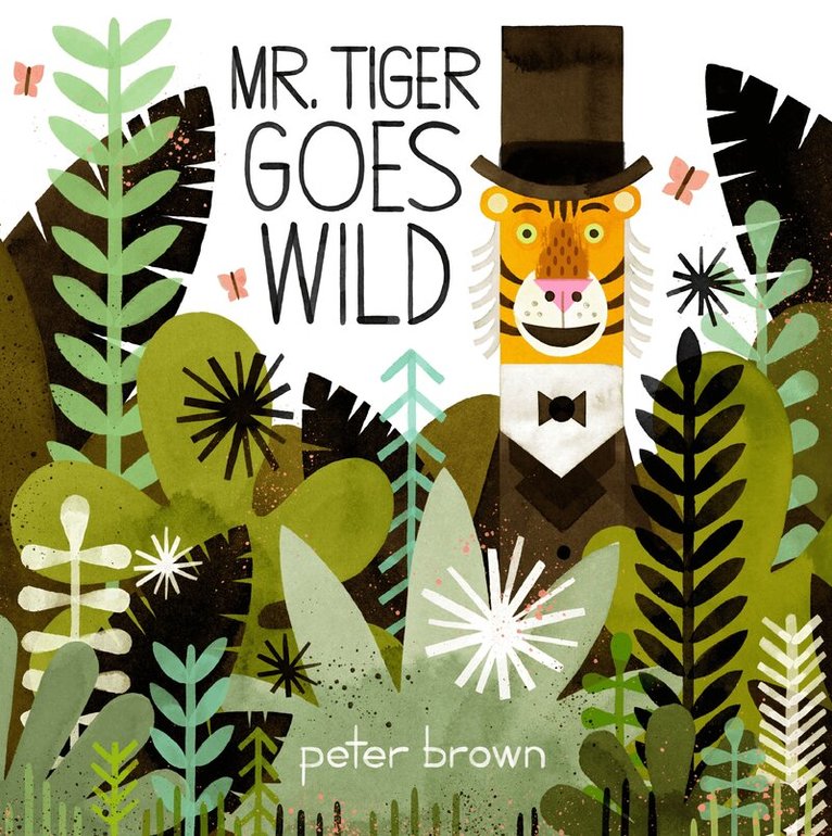 Peter Brown - Mr Tiger Goes Wild, E-bok