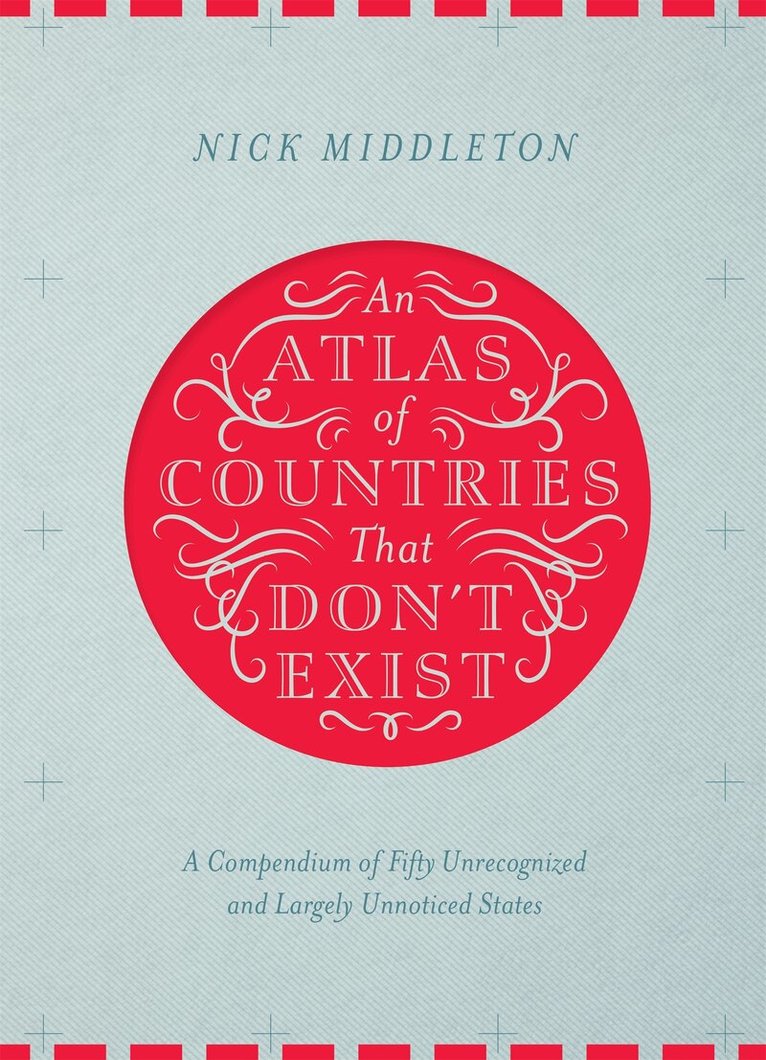 Nick Middleton - Atlas of Countries That Don't Exist, E-bok