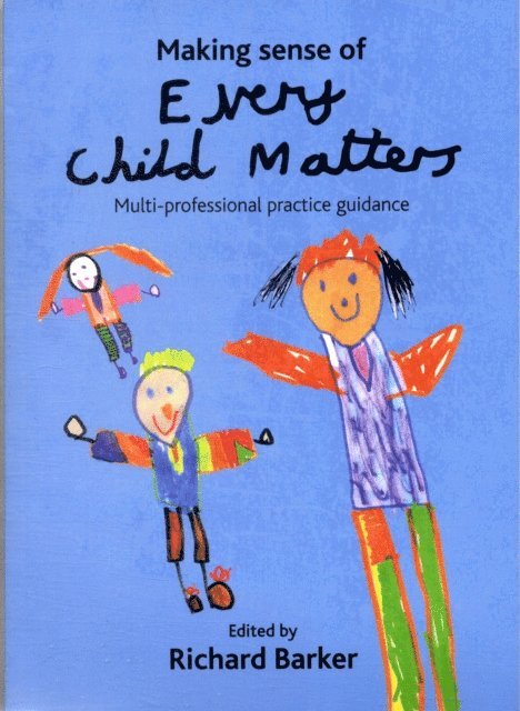 Richard Barker - Making sense of Every Child Matters, E-bok