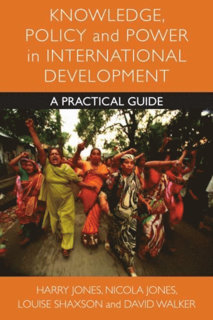 David Walker, Louise Shaxson, Nicola A. Jones, Harry Jones - Knowledge, Policy and Power in International Development, E-bok
