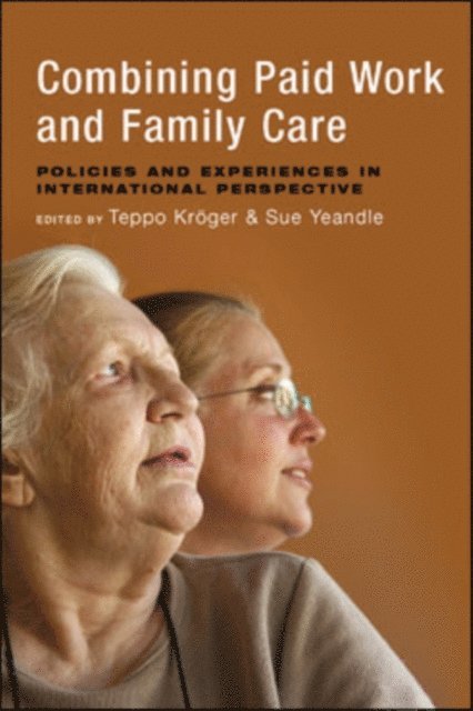 Sue Yeandle, Teppo Kroger - Combining Paid Work and Family Care, E-bok