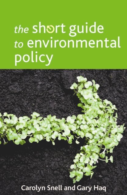 Gary Haq, Carolyn Snell - Short Guide to Environmental Policy, E-bok