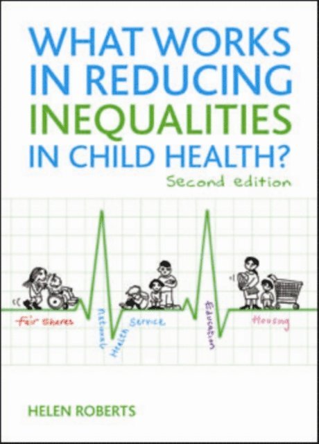 Helen Roberts - What Works in Reducing Inequalities in Child Health?, E-bok