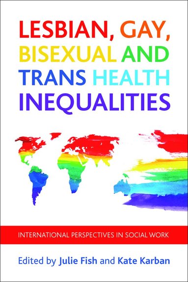 Lesbian, Gay, Bisexual and Trans Health Inequalities av Julie Fish, Kate Karban, Julie Fish