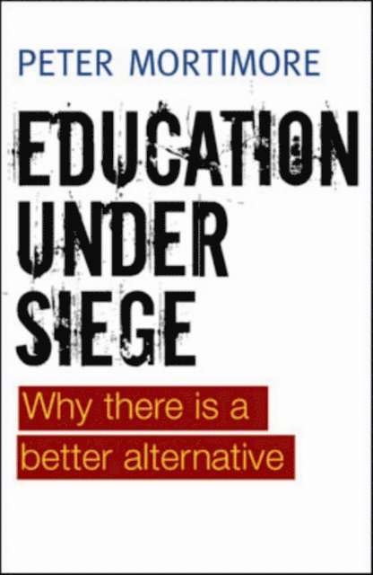 Peter Mortimore - Education under Siege, E-bok