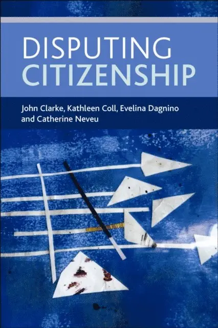 Catherine Neveu, Evelina Dagnino, Kathleen Coll, John Clarke - Disputing Citizenship, E-bok. Tillgänglighet: Lägg i varukorg