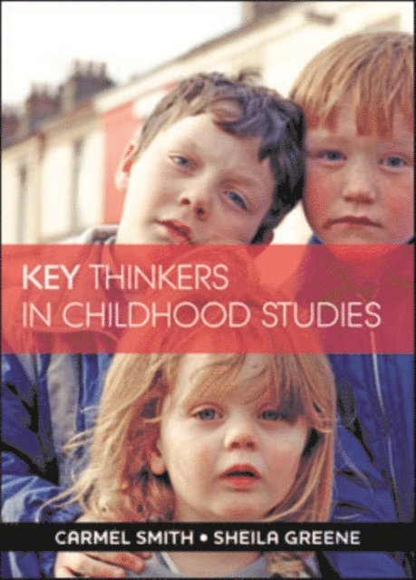 Sheila Greene, Carmel Smith - Key Thinkers in Childhood Studies, E-bok