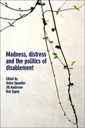 Madness, Distress and the Politics of Disablement