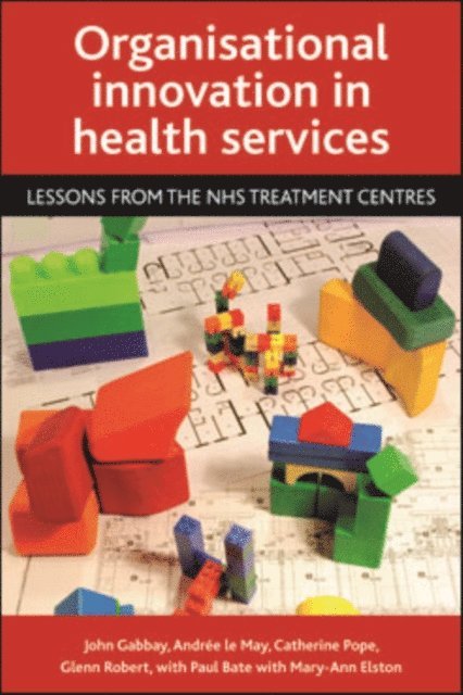 Mary-Ann Elston, Paul Bate, Glenn Robert, Catherine Pope, Andree le May, John Gabbay - Organisational innovation in health services, E-bok