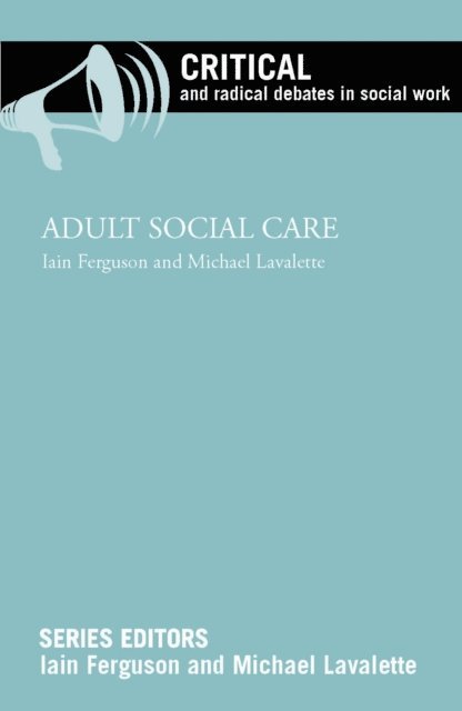 Michael Lavalette, Iain Ferguson - Adult Social Care, E-bok