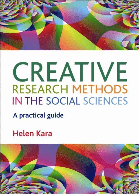 Helen Kara - Creative Research Methods in the Social Sciences, E-bok