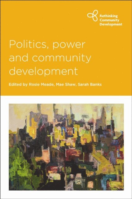 Sarah Banks, Mae Shaw, Rosie Meade - Politics, Power and Community Development, E-bok