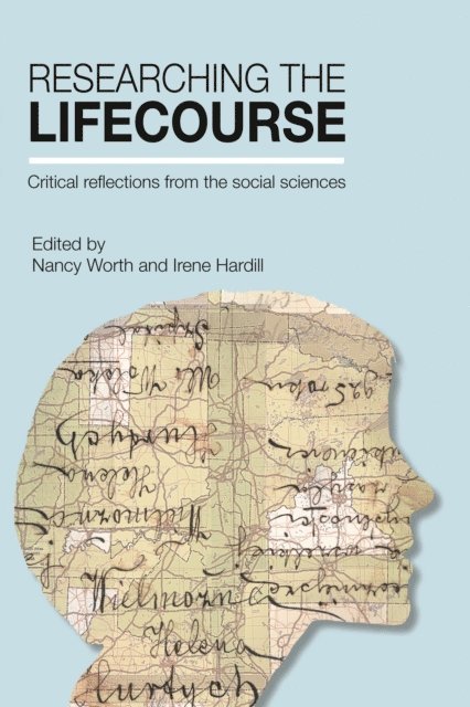 Irene Hardill, Nancy Worth - Researching the Lifecourse, E-bok