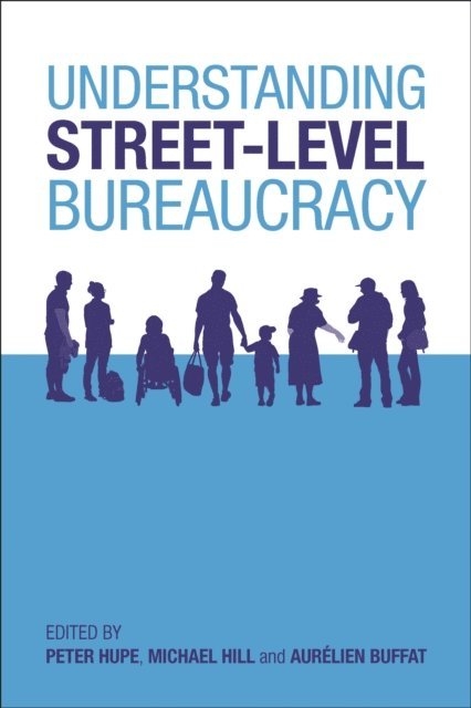 Aurelien Buffat, Michael Hill, Peter Hupe - Understanding Street-Level Bureaucracy, E-bok