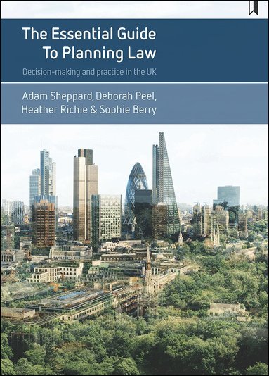 Essential Guide to Planning Law by Adam Sheppard, Deborah Peel, Heather Ritchie, Sophie Berry