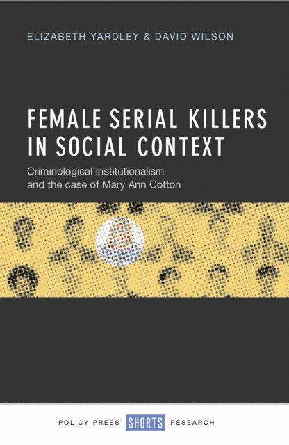 David Wilson, Elizabeth Yardley - Female Serial Killers in Social Context, E-bok