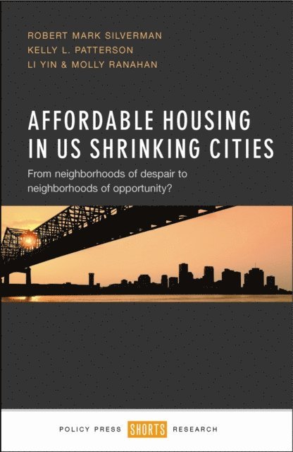 Kelly L. Patterson, Robert Mark Silverman - Affordable Housing in US Shrinking Cities, E-bok