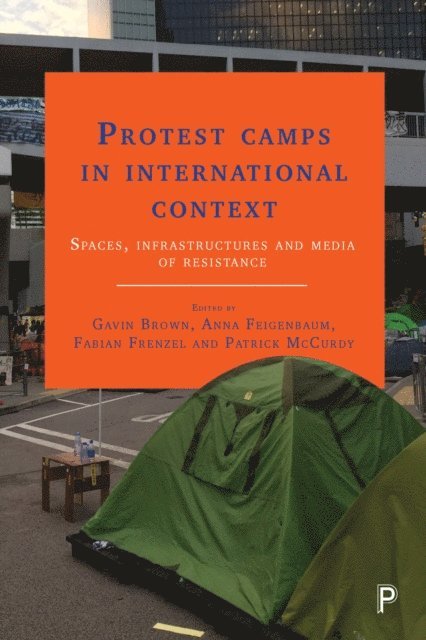 Patrick McCurdy, Fabian Frenzel, Anna Feigenbaum, Gavin Brown - Protest Camps in International Context, E-bok