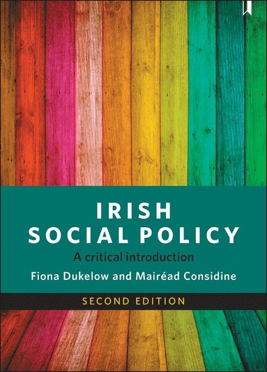 Irish Social Policy av Fiona Dukelow, Mairéad Considine, Fiona Dukelow, Mairead Considine