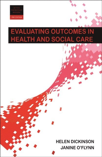 Janine O'Flynn, Helen Dickinson - Evaluating Outcomes in Health and Social Care, E-bok