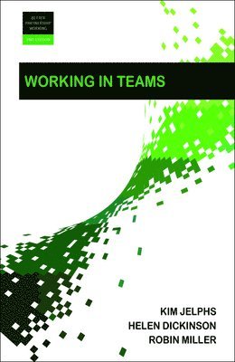 Working in Teams av Kim Jelphs, Helen Dickinson, Robin Miller