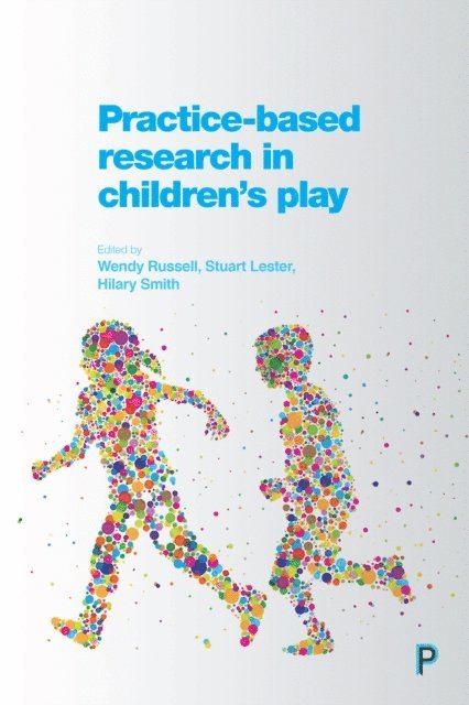 Hilary Smith, Stuart Lester, Wendy Russell - Practice-Based Research in Children's Play, E-bok