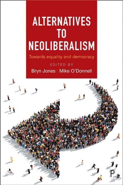 Mike O'Donnell, Bryn Jones - Alternatives to Neoliberalism, E-bok